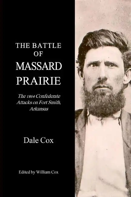 The Battle Of Massard Prairie: The 1864 Confederate Attacks On Fort Smith, Arkansas - Paperback