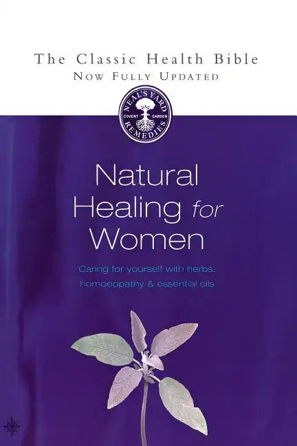 Natural Healing for Women: Caring for Yourself with Herbs, Homoeopathy & Essential Oils - Paperback