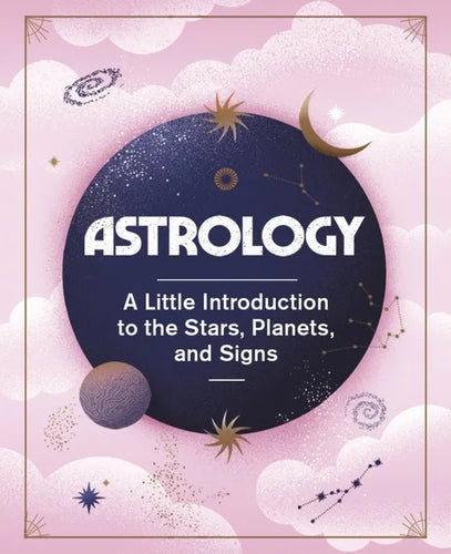 Astrology: A Little Introduction to the Stars, Planets, and Signs - Hardcover