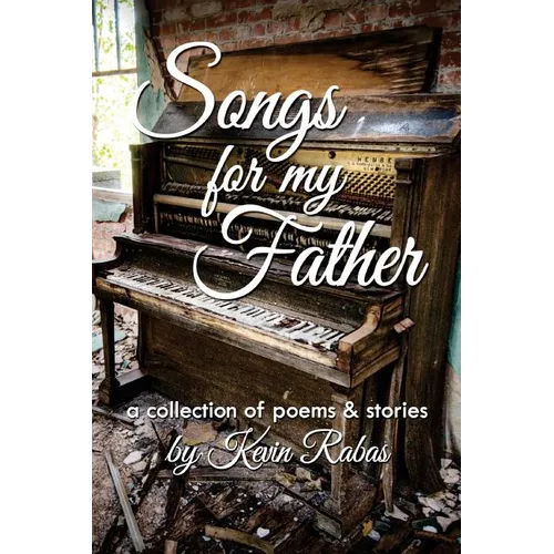 Songs for My Father: a collection of poems & stories - Paperback