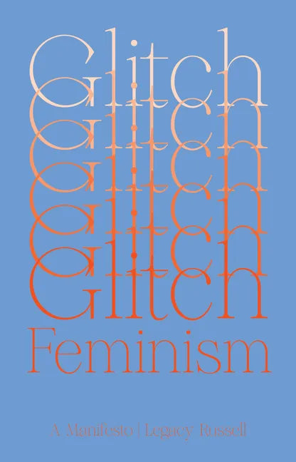 Glitch Feminism: A Manifesto - Paperback