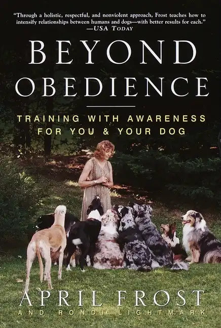 Beyond Obedience: Training with Awareness for You & Your Dog - Paperback