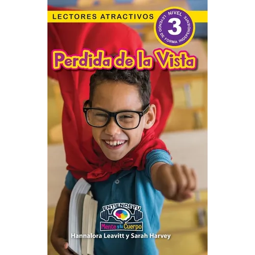 Perdida de la Vista: Entiende tu mente y tu cuerpo (Lectores atractivos, nivel 3) - Hardcover