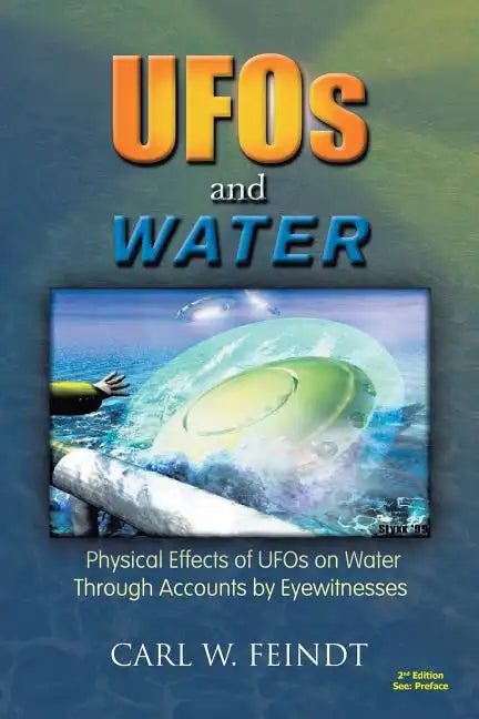 UFOs and Water: Physical Effects of UFOs on Water Through Accounts by Eyewitnesses - Paperback