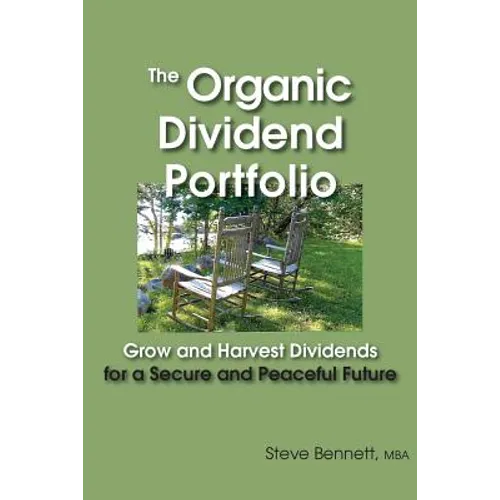 The Organic Dividend Portfolio: Grow and Harvest Dividends for a Secure and Peaceful Future - Paperback