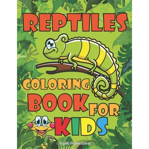 Reptiles Coloring Book For Kids: An Easy, Large, Giant Simple Reptiles Coloring Books for Toddlers, Kids Ages 2-4, Early Learning, Preschool, Kinderga - Paperback