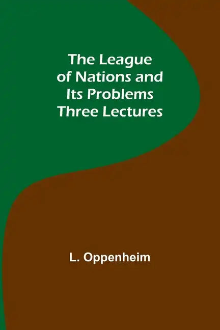 The League of Nations and Its Problems: Three Lectures - Paperback
