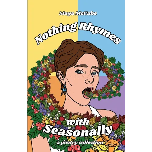 Nothing Rhymes with Seasonally: a poetry chapbook - Paperback