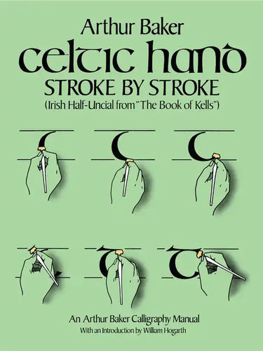 Celtic Hand Stroke by Stroke (Irish Half-Uncial from the Book of Kells): An Arthur Baker Calligraphy Manual - Paperback