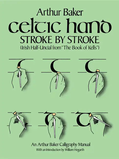 Celtic Hand Stroke by Stroke (Irish Half-Uncial from the Book of Kells): An Arthur Baker Calligraphy Manual - Paperback