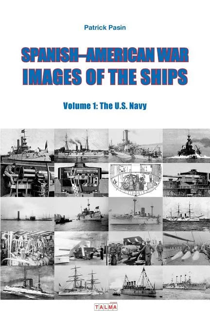 Spanish-American War - Images of the Ships: Volume 1: The U.S. Navy - Paperback