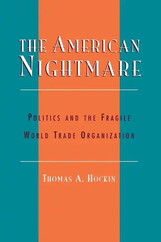 The American Nightmare: Politics and the Fragile World Trade Organization - Paperback
