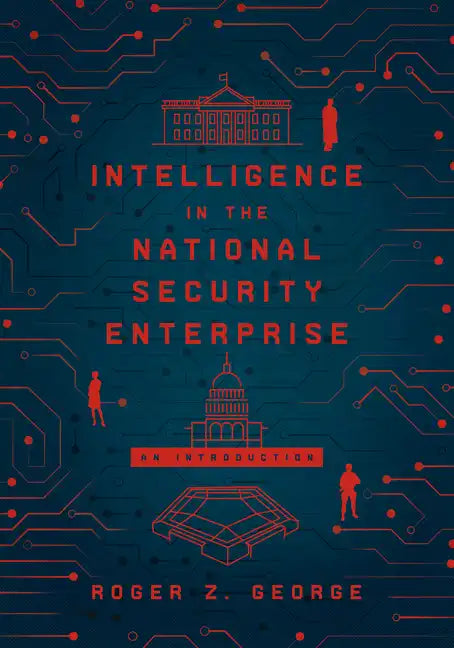 Intelligence in the National Security Enterprise: An Introduction - Paperback