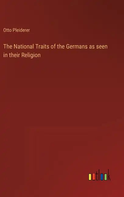The National Traits of the Germans as seen in their Religion - Hardcover