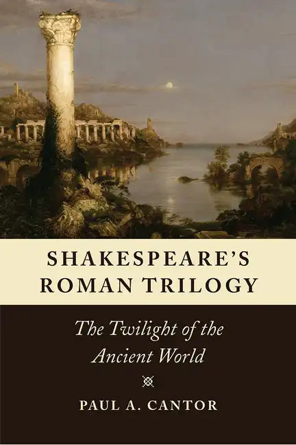 Shakespeare's Roman Trilogy: The Twilight of the Ancient World - Paperback