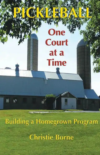Pickleball One Court at a Time: Building a Homegrown Program - Paperback