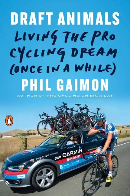 Draft Animals: Living the Pro Cycling Dream (Once in a While) - Paperback