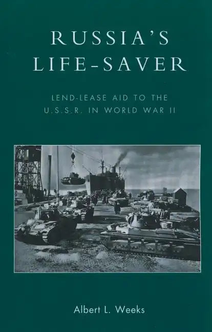 Russia's Life-Saver: Lend-Lease Aid to the U.S.S.R. in World War II - Paperback