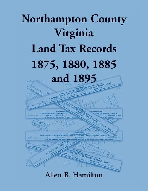 Northampton County, Virginia Land Tax Records, 1875, 1880, 1885, and 1895 - Paperback