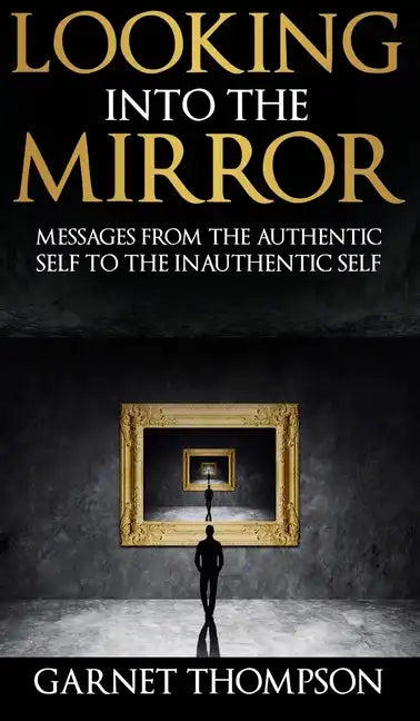 Looking into the Mirror - - Hardcover