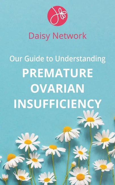 Our Guide to Understanding Premature Ovarian Insufficiency - Paperback