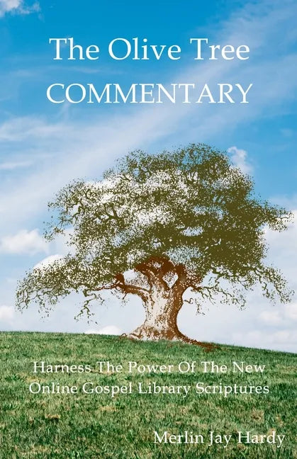 The Olive Tree Commentary: Harness The Power Of The New Online Gospel Library Scriptures - Paperback