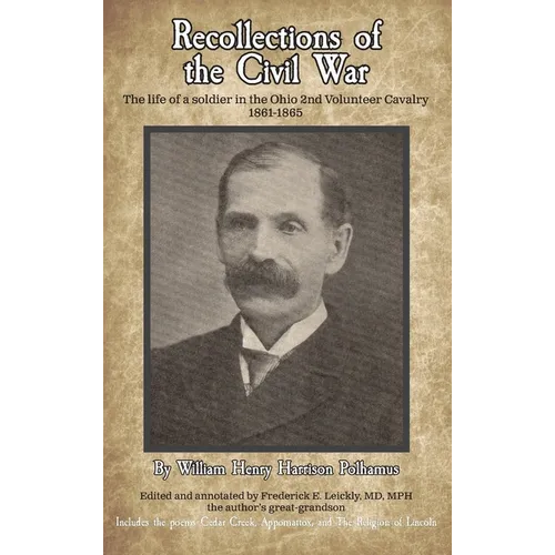 Recollections of the Civil War: The life of a soldier in the Ohio 2nd Volunteer Cavalry - 1861-1865 - Hardcover