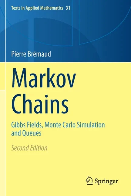 Markov Chains: Gibbs Fields, Monte Carlo Simulation and Queues - Paperback