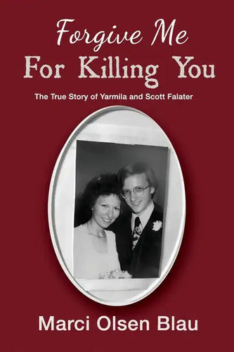 Forgive Me For Killing You: The true story of Yarmila and Scott Falater - Paperback