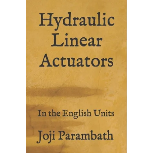 Hydraulic Linear Actuators: In the English Units - Paperback