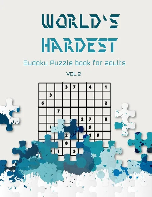 World's hardest Sudoku puzzle book for adults vol 2: A Challenging Sudoku book for Advanced Solvers a fun way to Challenge your Brain . Solutions incl - Paperback