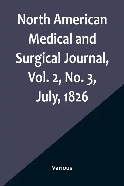 North American Medical and Surgical Journal, Vol. 2, No. 3, July, 1826 - Paperback