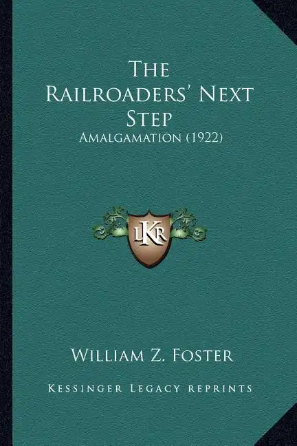 The Railroaders' Next Step: Amalgamation (1922) - Paperback