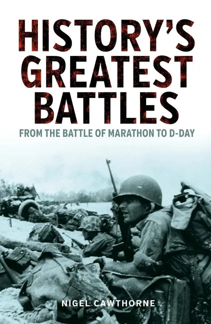 History's Greatest Battles: From the Battle of Marathon to D-Day - Paperback