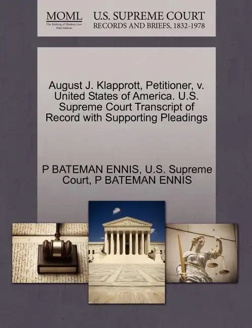 August J. Klapprott, Petitioner, V. United States of America. U.S. Supreme Court Transcript of Record with Supporting Pleadings - Paperback
