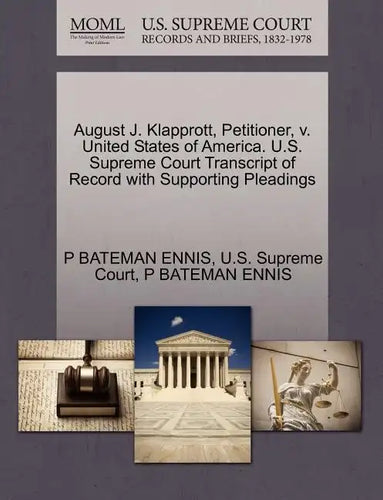 August J. Klapprott, Petitioner, V. United States of America. U.S. Supreme Court Transcript of Record with Supporting Pleadings - Paperback
