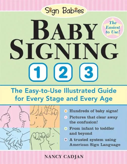 Baby Signing 1-2-3: The Easy-To-Use Illustrated Guide for Every Stage and Every Age - Paperback