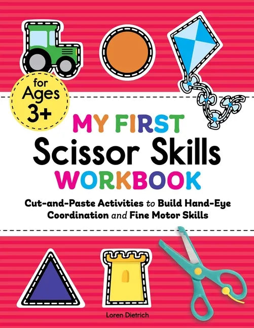 My First Scissor Skills Workbook: Cut-And-Paste Activities to Build Hand-Eye Coordination and Fine Motor Skills - Paperback