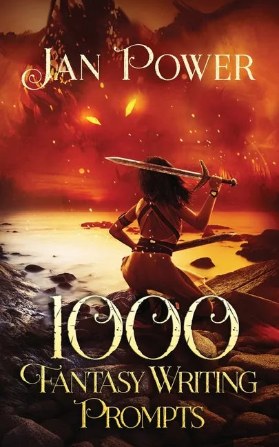 1000 Fantasy Writing Prompts: Story Starters and Writing Exercises for the Creative Author - Paperback