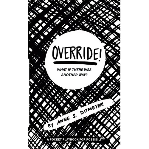 OVERRIDE! What If There Was Another Way?: A Pocket Playbook for Possibility - Paperback