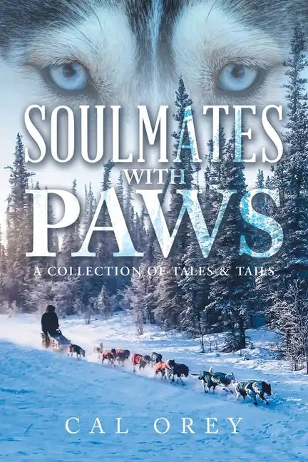 Soulmates with Paws: A Collection of Tales & Tails - Paperback