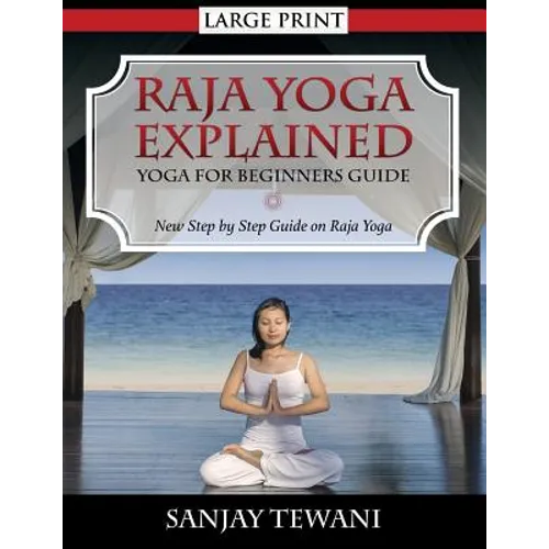 Raja Yoga Explained: Yoga for Beginners Guide - Paperback