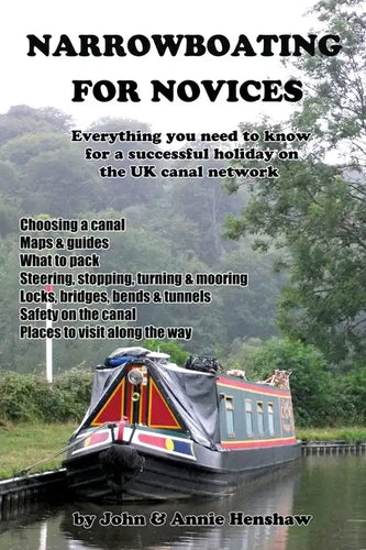 Narrowboating for Novices: Everything You Need to Know For a Successful Holiday on the UK Canal Network - Paperback