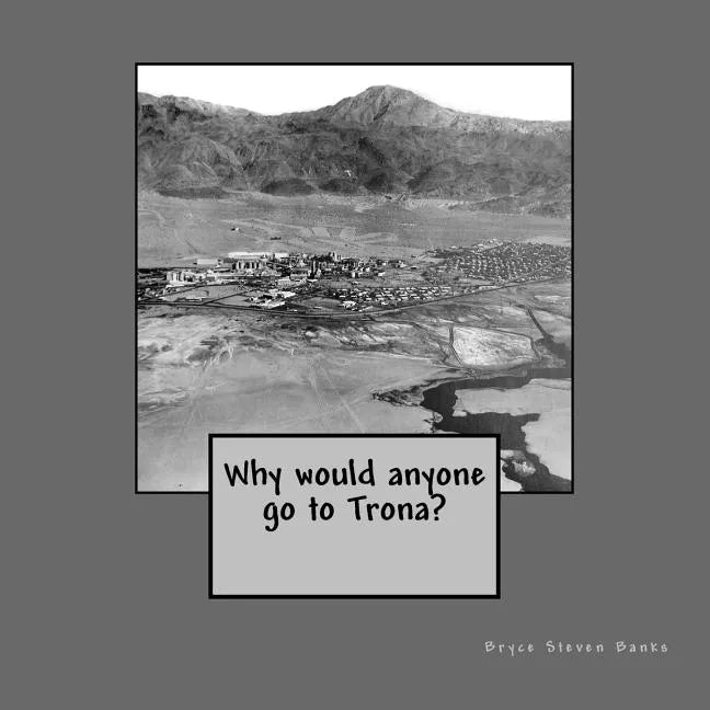 Why would anyone go to Trona? - Paperback
