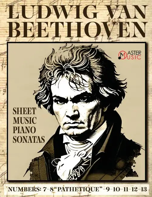 Ludwig Van Beethoven - Sheet Music: Piano Sonatas: 7-8 Pathetique-9-10-11-12-13 - Paperback
