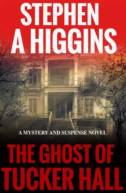 The Ghost Of Tucker Hall: A Mystery And Suspense Novel - Paperback