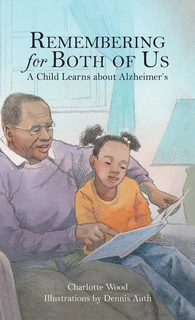 Remembering for Both of Us: A Child Learns about Alzheimer's - Hardcover