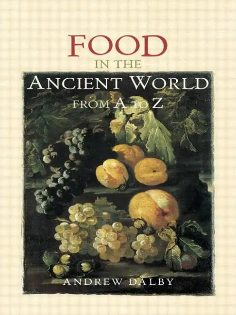 Food in the Ancient World from A to Z - Paperback
