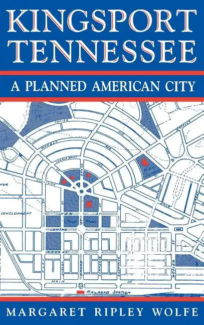 Kingsport, Tennessee: A Planned American City - Hardcover