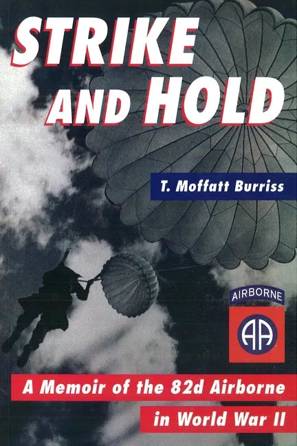 Strike and Hold: A Memoir of the 82nd Airborne in World War II - Hardcover
